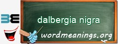 WordMeaning blackboard for dalbergia nigra